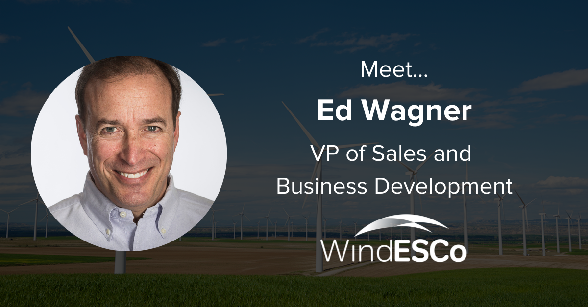 Meet Ed Wagner, Wind Industry Veteran and WindESCo’s New VP of Sales and Business Development