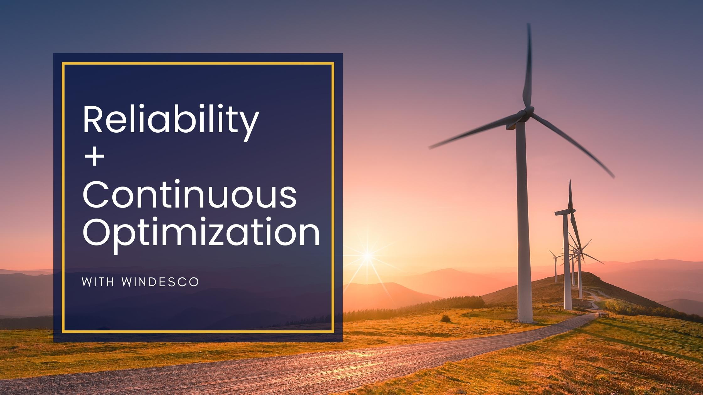 Continuous Optimization + Reliability are a winning Formula for Wind